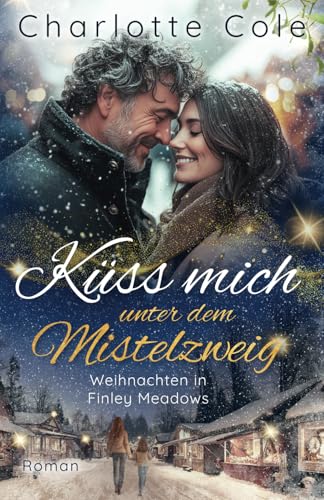 Küss mich unter dem Mistelzweig - Weihnachten in Finley Meadows: (5)