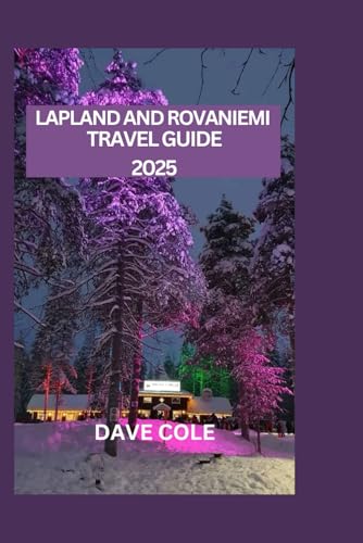 LAPLAND AND ROVANIEMI TRAVEL GUIDE 2025 von Independently published