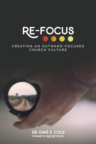 Re-Focus: Creating An Outward-Focused Church Culture von Independently published
