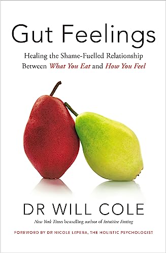 Gut Feelings: Healing the Shame-Fuelled Relationship Between What You Eat and How You Feel Gut Feelings: Healing the Shame-Fuelled Relationship Between What You Eat and How You Feel