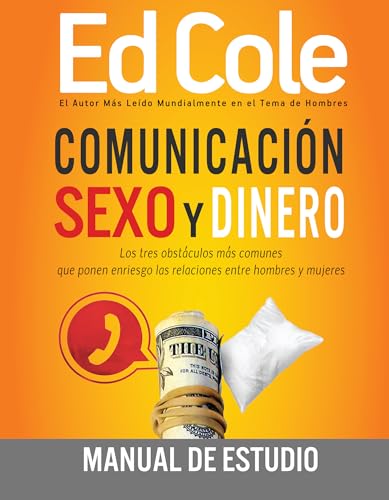 Comunicación, Sexo Y Dinero: Manual de Estudio: Cómo Vencer Tres Retos Comunes En Las Relaciones