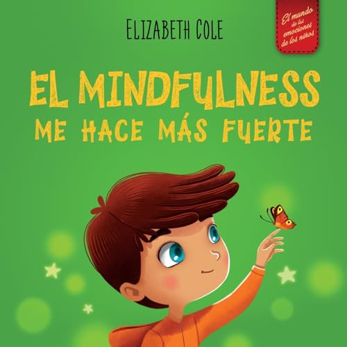 El Mindfulness me hace más fuerte: Libro infantil para encontrar la calma, mantener la concentración y superar la ansiedad (para niños y niñas) (World of Kids Emotions) von Elizabeth Cole