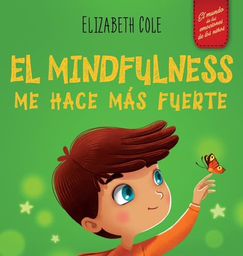 El Mindfulness me hace más fuerte: Libro infantil para encontrar la calma, mantener la concentración y superar la ansiedad (para niños y niñas) (World of Kids Emotions)