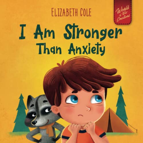 I Am Stronger Than Anxiety: Children’s Book about Overcoming Worries, Stress and Fear (World of Kids Emotions) von Independently published