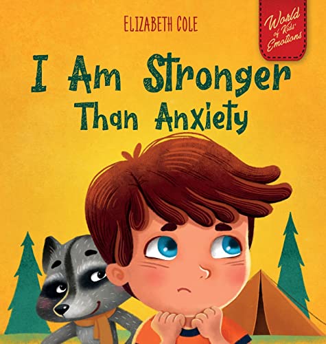 I Am Stronger Than Anxiety: Children's Book about Overcoming Worries, Stress and Fear (World of Kids Emotions) von Elizabeth Cole