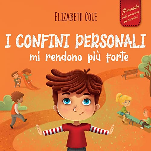 I confini personali mi rendono più forte: Libro illustrato per bambini sulla sicurezza personale e fisica, sul spazio personale, sulle parti intime e ... dei bambini) (World of Kids Emotions)