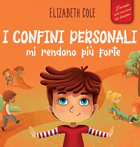 I confini personali mi rendono più forte: Libro illustrato per bambini sulla sicurezza personale e fisica, sul spazio personale, sulle parti intime e sul consenso (Il mondo delle emozioni dei bambini) I confini personali mi rendono più forte: Libro illustrato per bambini sulla sicurezza personale e fisica, sul spazio personale, sulle parti intime e sul consenso (Il mondo delle emozioni dei bambini) von ELISABETH COLE