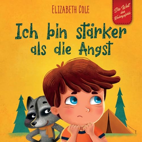 Ich bin stärker als die Angst: Ein Kinderbuch zum Umgang mit Sorgen, Stress und Furcht (Gefühle von Kindern) (World of Kids Emotions) von Elizabeth Cole