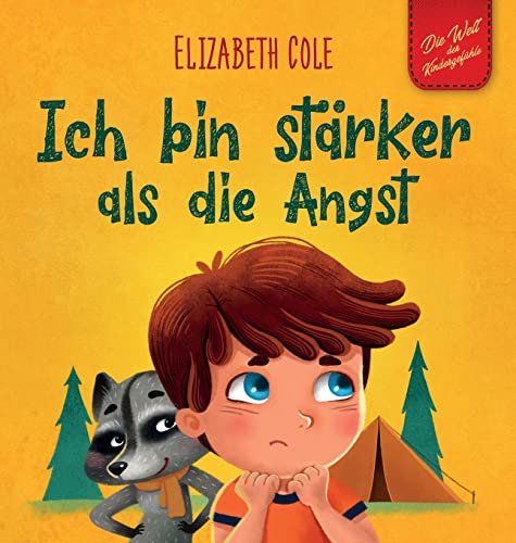 Ich bin stärker als die Angst: Ein Kinderbuch zum Umgang mit Sorgen, Stress und Furcht (Gefühle von Kindern) (World of Kids Emotions) von ELISABETH COLE
