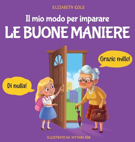 Il mio modo per imparare le buone maniere: Libro illustrato per bambini sulle buone maniere e sul galateo, per insegnare ai bambini dai 3 ai 10 anni ... (My Way: Social Emotional Books for Kids)