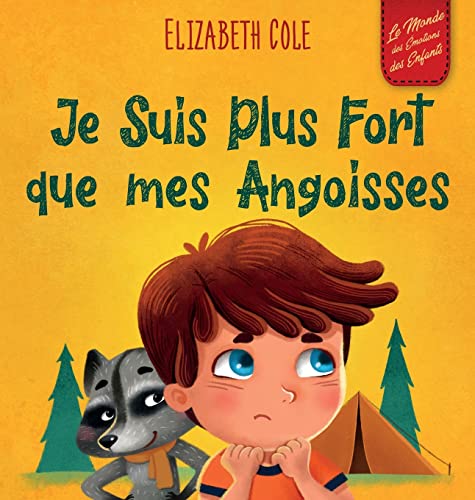 Je Suis Plus Fort que mes Angoisses: un Album pour Enfants qui explique comment Surmonter les Inquiétudes, le Stress et la Peur (World of Kids Emotions) von ELISABETH COLE