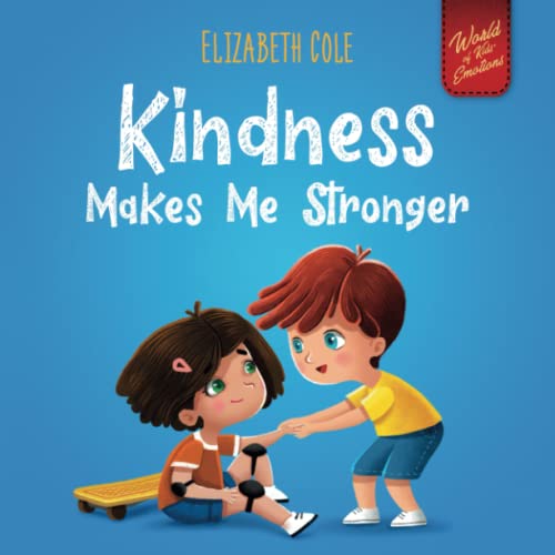 Kindness Makes Me Stronger: Children’s Book about Magic of Kindness, Empathy and Respect (World of Kids Emotions) von Independently published