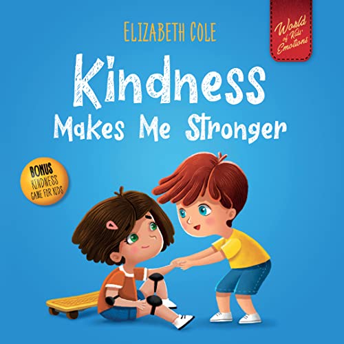 Kindness Makes Me Stronger: Children's Book about Magic of Kindness, Empathy and Respect (World of Kids Emotions) von ELISABETH COLE