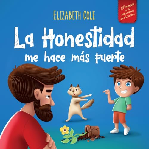 La Honestidad me hace más Fuerte: Libro infantil Sobre la Deshonestidad, Decir la Verdad y Construir Confianza | Cuentos para niños | Serie de Libros ... para Niños 3-10 años (World of Kids Emotions) von Elizabeth Cole
