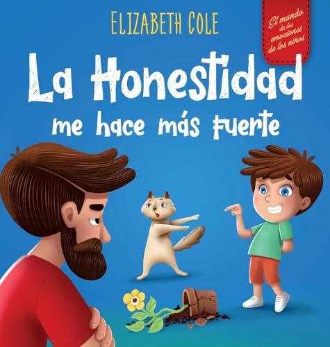 La Honestidad me hace más Fuerte: Libro infantil Sobre la Deshonestidad, Decir la Verdad y Construir Confianza | Cuentos para niños | Serie de Libros ... para Niños 3-10 años (World of Kids Emotions) von Elizabeth Cole