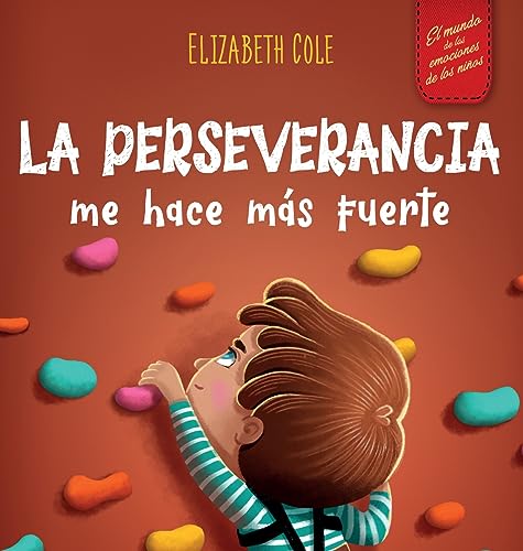 La perseverancia me hace más fuerte: Libro de las emociones para niños sobre autoconfianza, gestión de la frustración, autoestima y mentalidad de crecimiento (World of Kids Emotions) von ELISABETH COLE