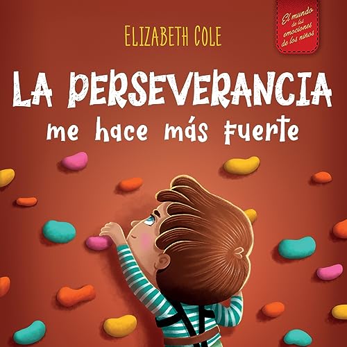 La perseverancia me hace más fuerte: Libro de las emociones para niños sobre autoconfianza, gestión de la frustración, autoestima y mentalidad de crecimiento (World of Kids Emotions) La perseverancia me hace más fuerte: Libro de las emociones para niños sobre autoconfianza, gestión de la frustración, autoestima y mentalidad de crecimiento (World of Kids Emotions) von ELISABETH COLE