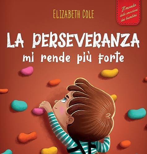 La perseveranza mi rende più forte: Libro sociale ed emotivo per bambini (3-8 anni) sulla fiducia in sé stessi, la gestione della frustrazione, ... di crescita (World of Kids Emotions) von Elizabeth Cole