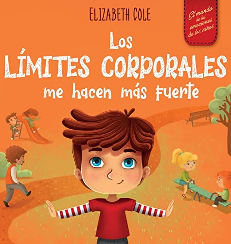 Los límites corporales me hacen más fuerte: Libro para niños sobre seguridad corporal, espacio personal, partes privadas y consentimiento, que enseña ... conciencia corporal (World of Kids' Emotions)