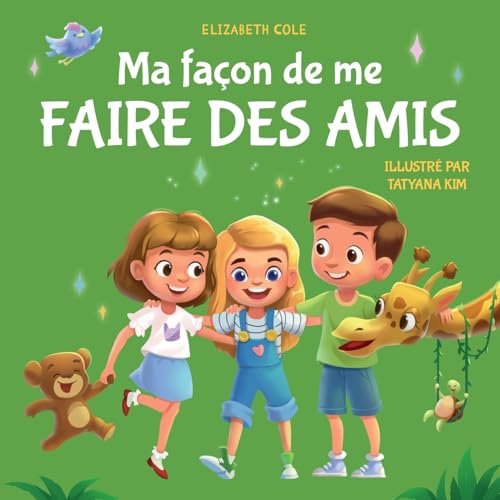 Ma façon de me faire des amis: Un livre pour enfants sur l’amitié, le partage, la gentillesse et les émotions sociales (les sentiments des enfants) (My way: Social Emotional Books for Kids)