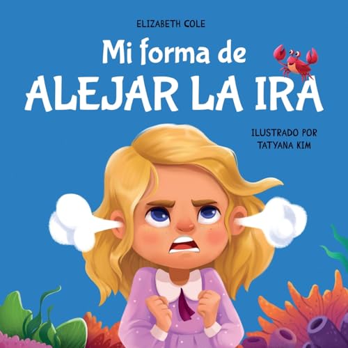 Mi forma de alejar la ira: Libro para niños sobre el control del enojo y las emociones infantiles (Cuento sobre los sentimientos) (My way: Social Emotional Books for Kids) von ELISABETH COLE