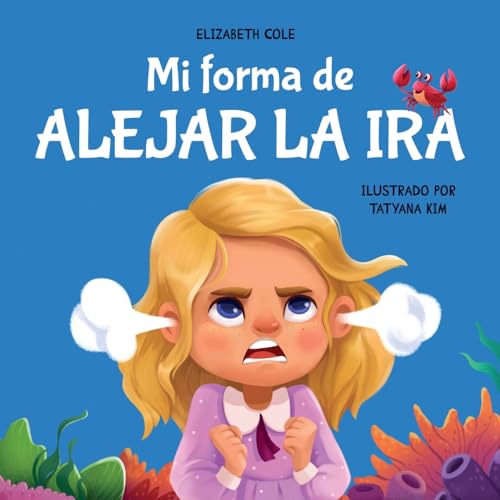 Mi forma de alejar la ira: Libro para niños sobre el control del enojo y las emociones infantiles (Cuento sobre los sentimientos) (My way: Social Emotional Books for Kids) von Elizabeth Cole