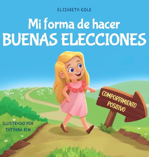 Mi forma de hacer buenas elecciones: Libro infantil sobre comportamiento positivo y comprensión de las consecuencias que enseña a los niños a elegir, ... (My Way: Social Emotional Books for Kids) von Elizabeth Cole