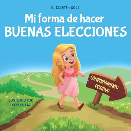 Mi forma de hacer buenas elecciones: Libro infantil sobre comportamiento positivo y comprensión de las consecuencias que enseña a los niños a elegir, ... (My way: Social Emotional Books for Kids)