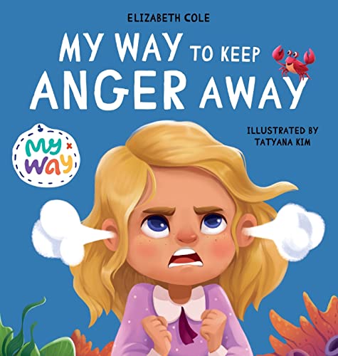 My Way to Keep Anger Away: Children's Book about Anger Management and Kids Big Emotions (Preschool Feelings Book) (My Way: Social Emotional Books for Kids)