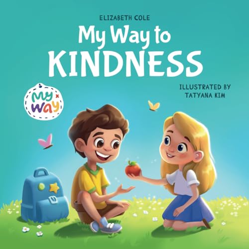 My Way to Kindness: Children's Book about Love to Others, Empathy and Inclusion (Preschool Feelings Book) (My way: Social Emotional Books for Kids) von Independently published