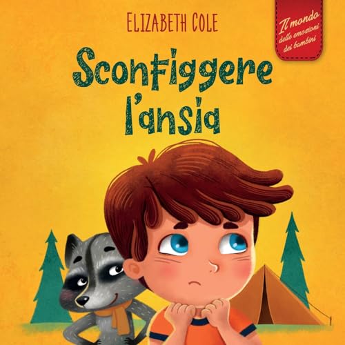 Sconfiggere l’ansia: Libro per bambini su come superare le preoccupazioni, lo stress e la paura (Il mondo delle emozioni dei bambini) (World of Kids Emotions) von Elizabeth Cole