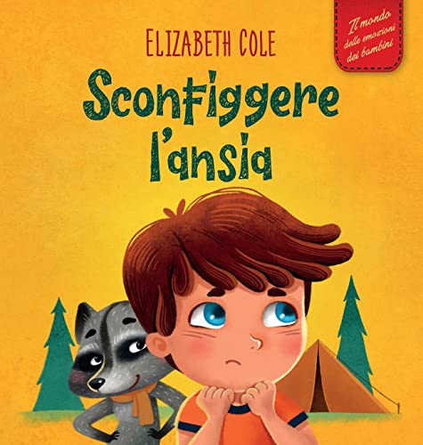 Sconfiggere l'ansia: Libro per bambini su come superare le preoccupazioni, lo stress e la paura (World of Kids Emotions) von ELISABETH COLE
