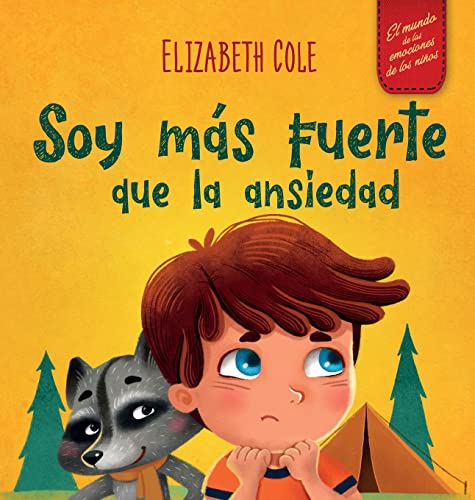 Soy más fuerte que la ansiedad: Libro infantil sobre la superación de las preocupaciones, el estrés y el miedo (El mundo de las emociones de los niños) (World of Kids Emotions)