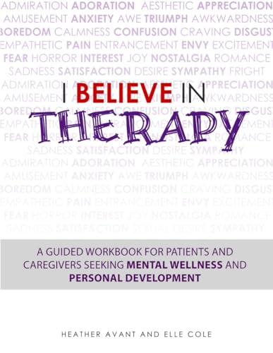 I Believe in Therapy: A Guided Workbook for Patients and Caregivers Seeking Mental Wellness and Personal Development von Cleverly Changing Press