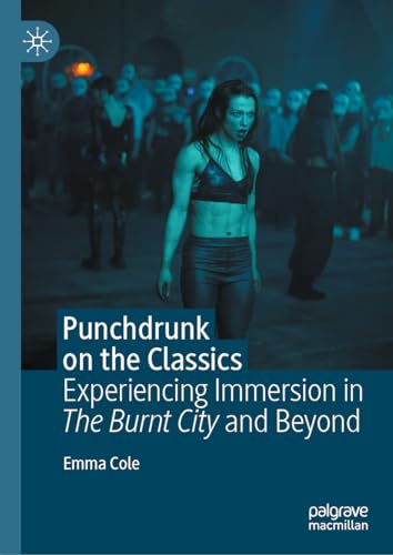 Punchdrunk on the Classics: Experiencing Immersion in The Burnt City and Beyond