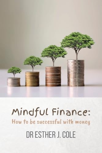 Mindful Finance: How To Be Successful With Money von Independent Publishing Network