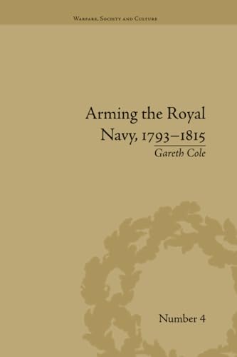 Arming the Royal Navy, 1793–1815: The Office of Ordnance and the State (Warfare, Society and Culture)