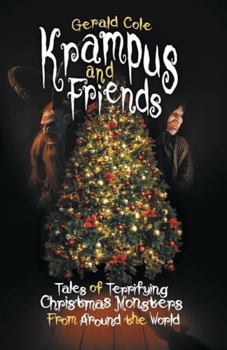 Krampus and Friends: Tales of Terrifying Christmas Monsters from Around the World