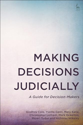 Making Decisions Judicially: A Guide for Decision-Makers von Hart Publishing