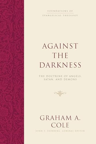 Against the Darkness: The Doctrine of Angels, Satan, and Demons (Foundations of Evangelical Theology) von Crossway Books