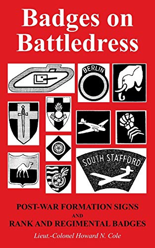 BADGES ON BATTLEDRESS: Post-War Formation Signs and Rank and Regimental Badges von Naval & Military Press