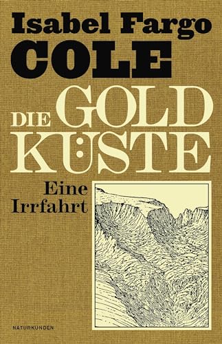 Die Goldküste: Eine Irrfahrt (Naturkunden) von Matthes & Seitz Berlin