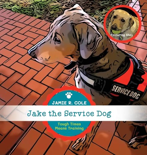 Jake the Service Dog Book 2: Tough Times Means Training von Gatekeeper Press