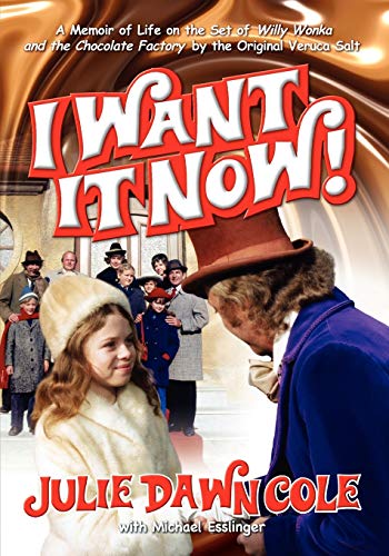 I Want It Now!: A Memoir of Life on the Set of Willy Wonka and the Chocolate Factory von BearManor Media