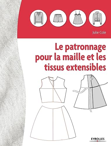 Le patronnage pour la maille et les tissus extensibles Le patronnage pour la maille et les tissus extensibles von EYROLLES