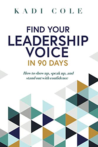 Find Your Leadership Voice In 90 Days: How to show up, speak up, and stand out with confidence von Independently published