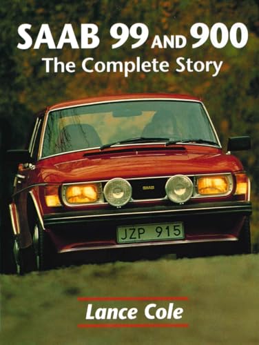Saab 99 and 900: The Complete Story Saab 99 and 900: The Complete Story