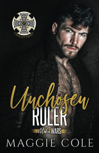 Unchosen Ruler: The O'Malley Family (Mafia Wars Book Six)