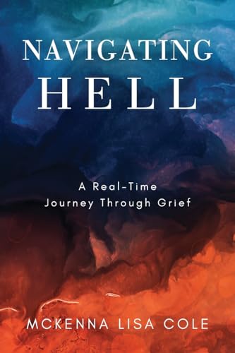 Navigating Hell: A Real-Time Journey Through Grief von Trilogy Christian Publishing