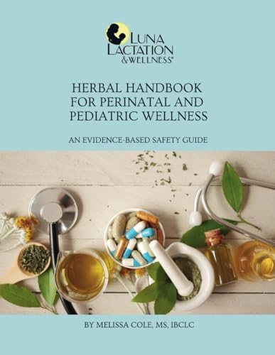 Herbal Handbook for Perinatal and Pediatric Wellness: An Evidenced-Based Safety Guide von Independently published